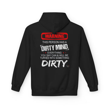 WARNING THIS PERSON HAS A DIRTY MIND EVERYTHING YOU SAY CAN & WILL BE TURNED INTO SOMETHING DIRTY Softstyle Fleece Hoodie