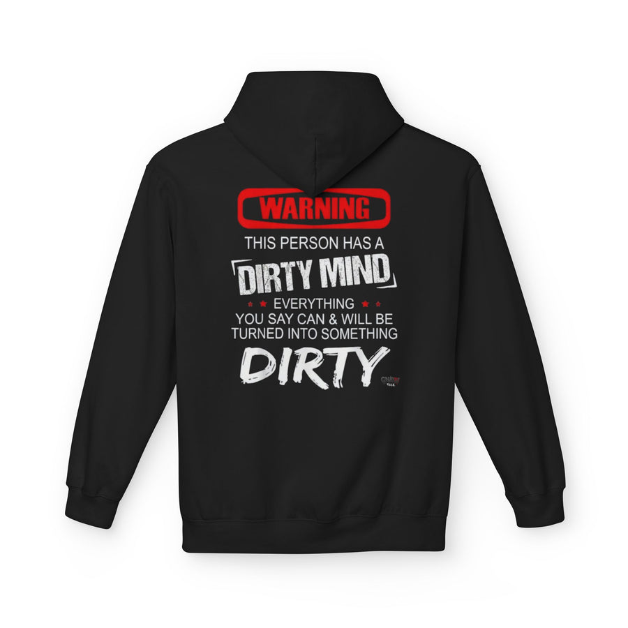 WARNING THIS PERSON HAS A DIRTY MIND EVERYTHING YOU SAY CAN & WILL BE TURNED INTO SOMETHING DIRTY Softstyle Fleece Hoodie