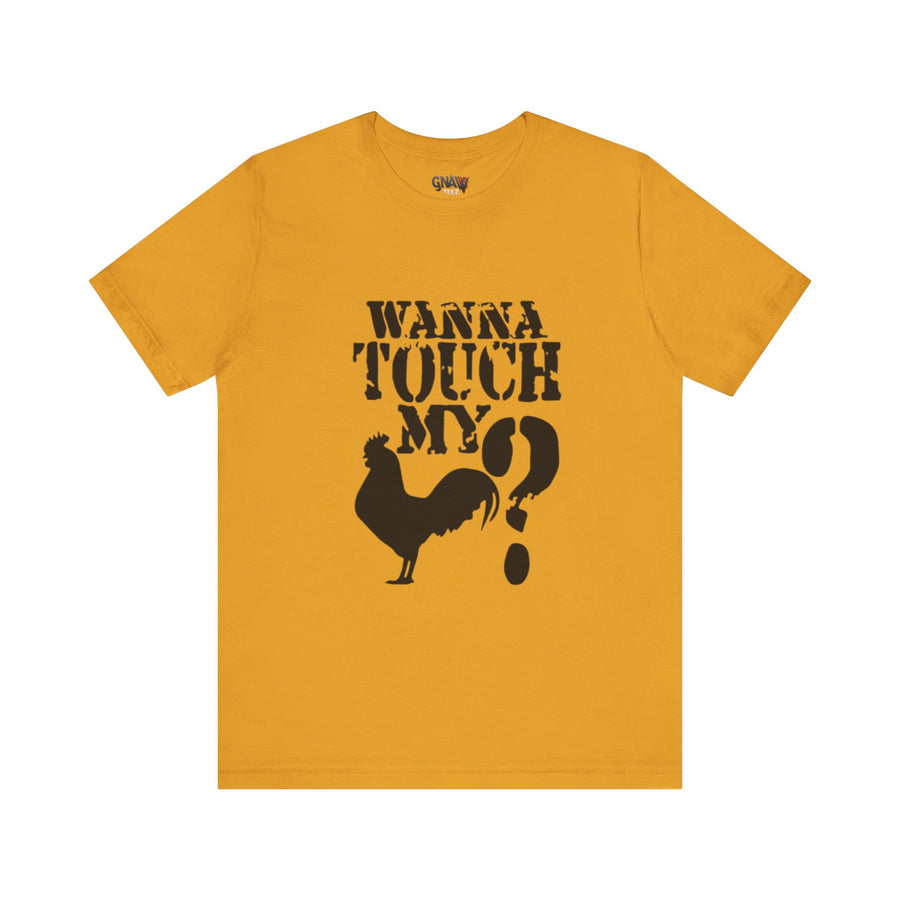 WANNA TOUCH MY COCK?