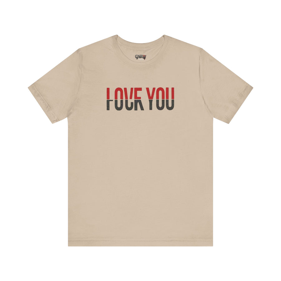 LOVE YOU FUCK YOU