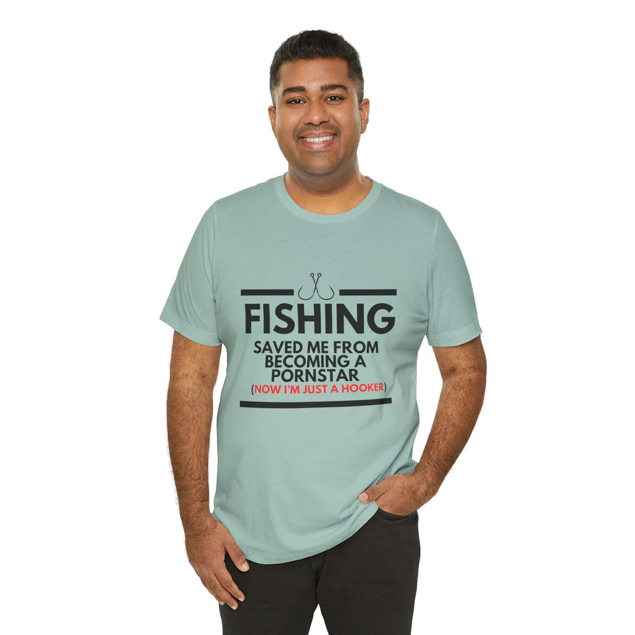 FISHING SAVED ME FROM BEING A PORNSTAR (NOW I'M JUST A HOOKER)