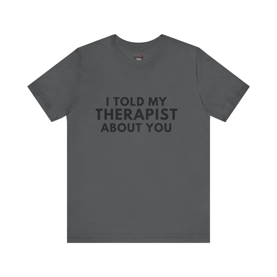 I TOLD MY THERAPIST ABOUT YOU