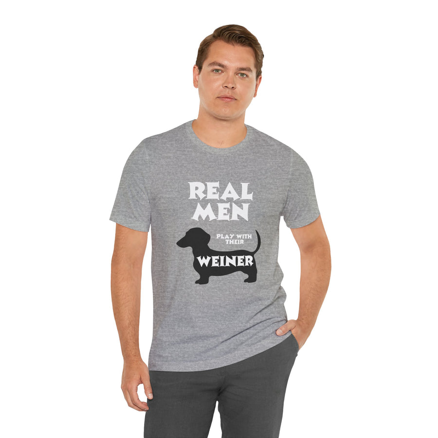 REAL MEN PLAY WITH THEIR WEINER