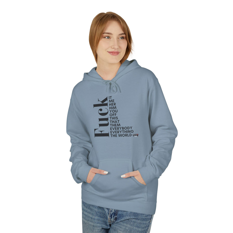 FUCK IT ME HER HIM YOU OFF THIS THAT THEM EVERYONE EVERYBODY THE WORLD Softstyle Fleece Hoodie