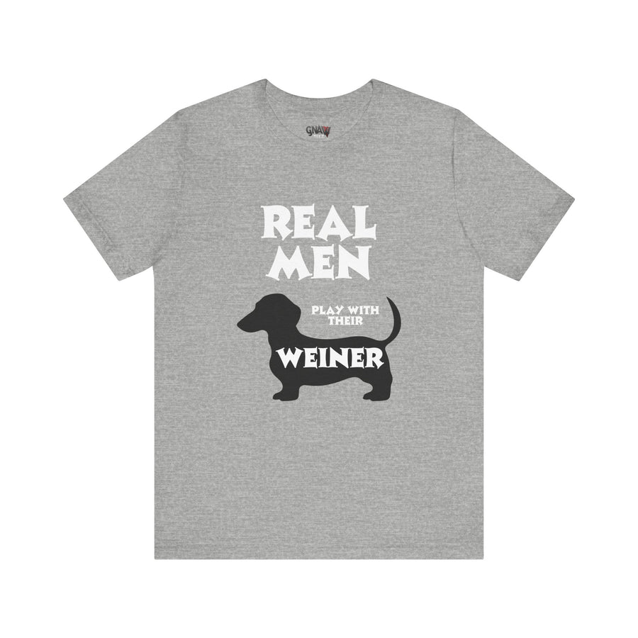 REAL MEN PLAY WITH THEIR WEINER