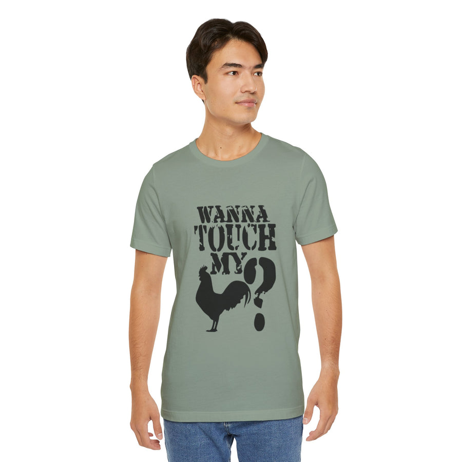 WANNA TOUCH MY COCK?