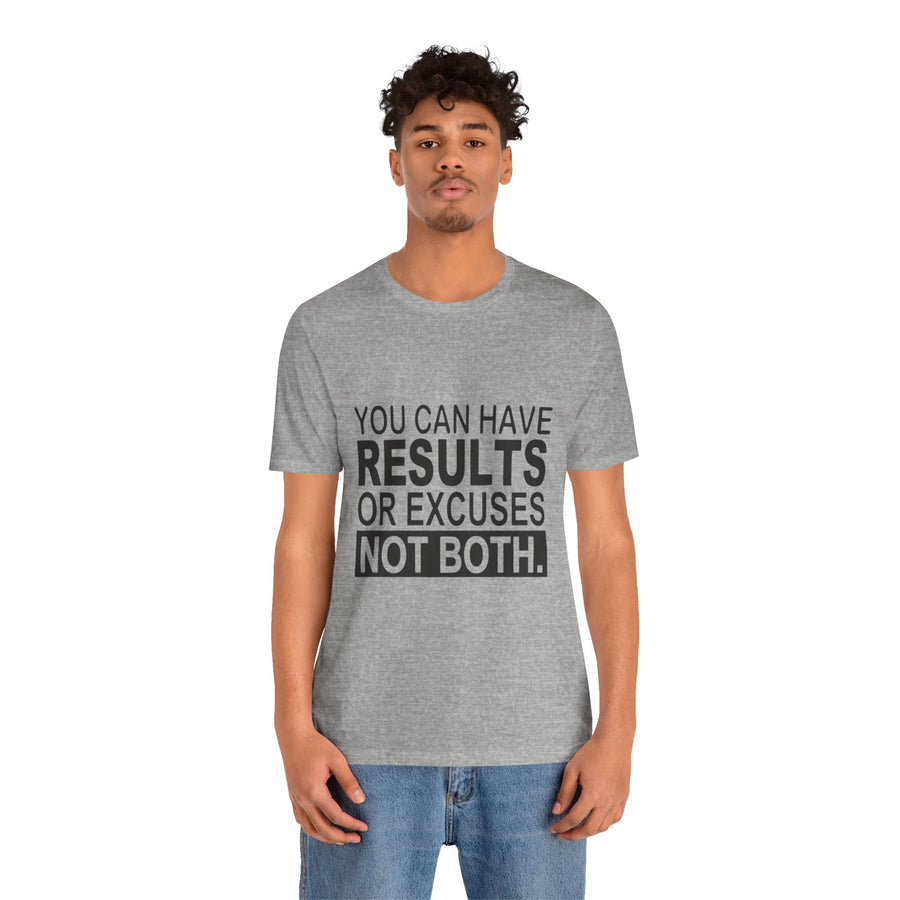 YOU CAN HAVE RESULTS OR EXCUSES NOT BOTH