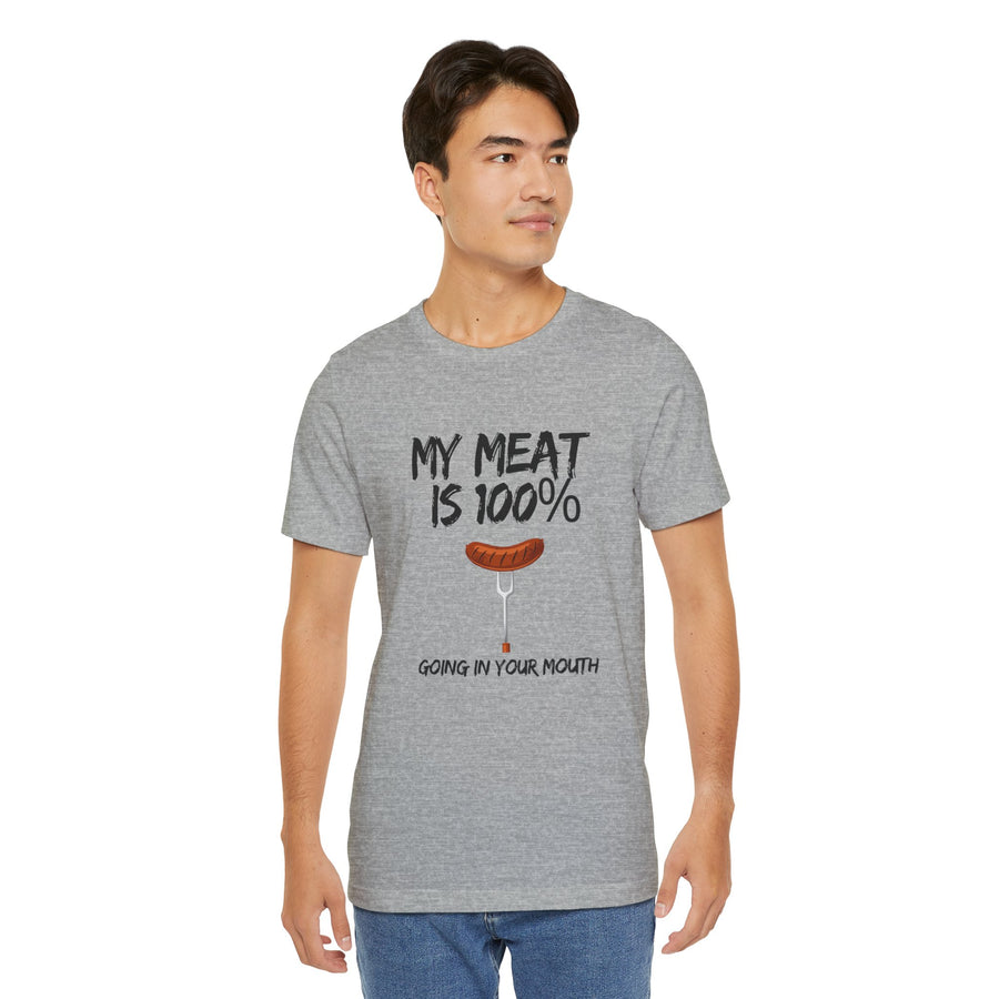 MY MEAT IS 100% GOING IN YOUR MOUTH