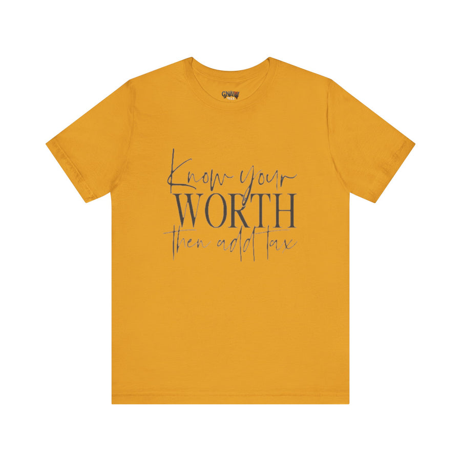 KNOW YOUR WORTH THEN ADD TAX