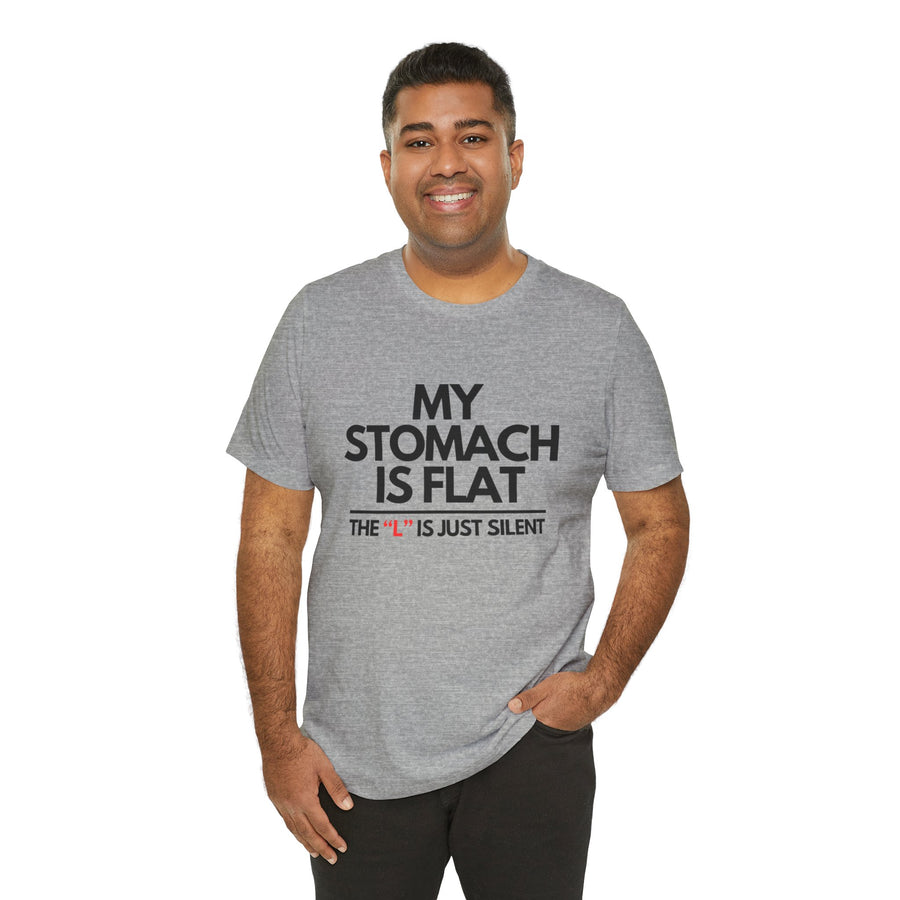MY STOMACH IS FLAT THE "L" IS JUST SILENCE