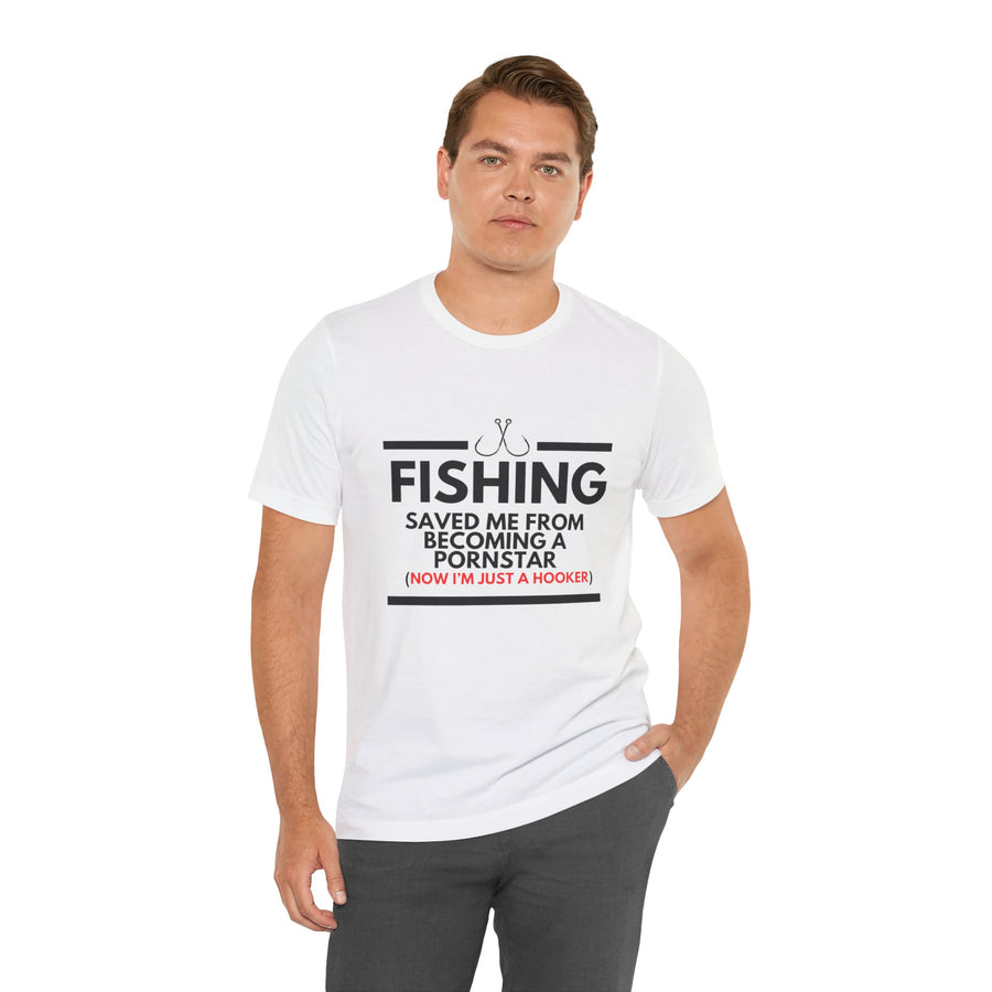 FISHING SAVED ME FROM BEING A PORNSTAR (NOW I'M JUST A HOOKER)