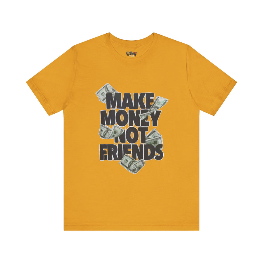 MAKE MONEY NOT FRIENDS