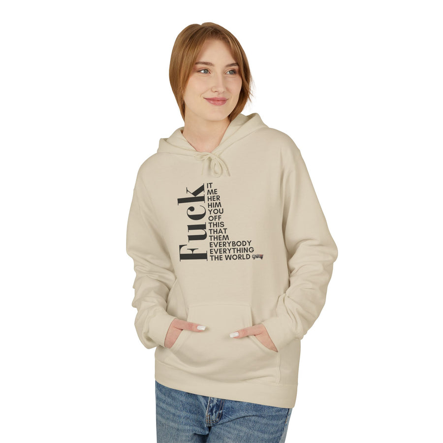 FUCK IT ME HER HIM YOU OFF THIS THAT THEM EVERYONE EVERYBODY THE WORLD Softstyle Fleece Hoodie