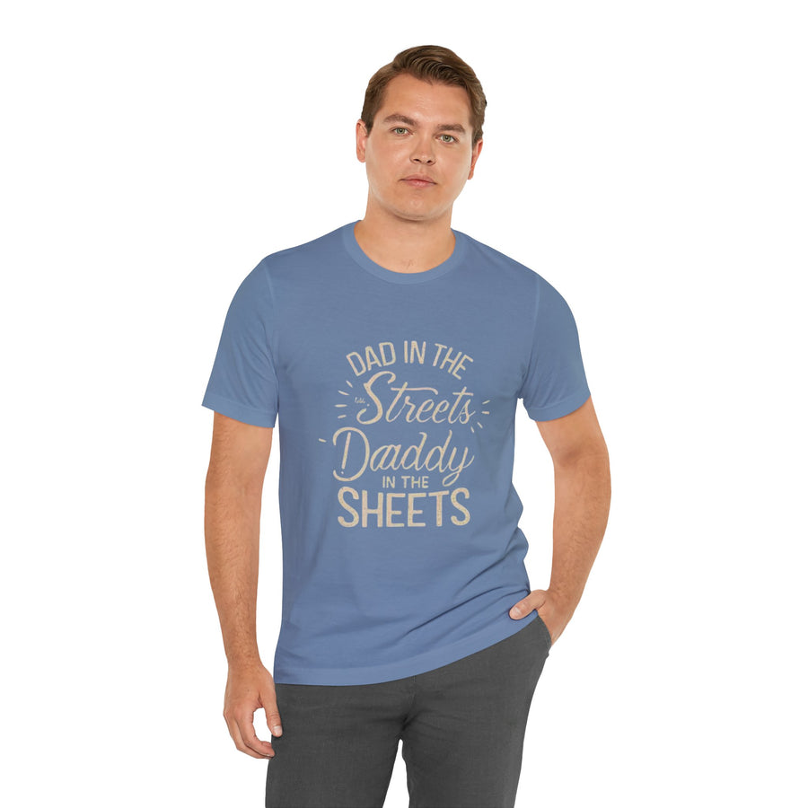 DAD IN THE STREETS DADDY IN THE SHEETS