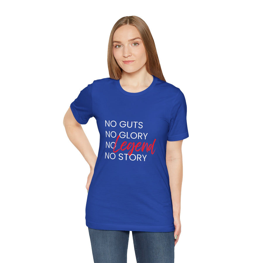 NO GUTS NO GLORY NO LEGEND NO STORY