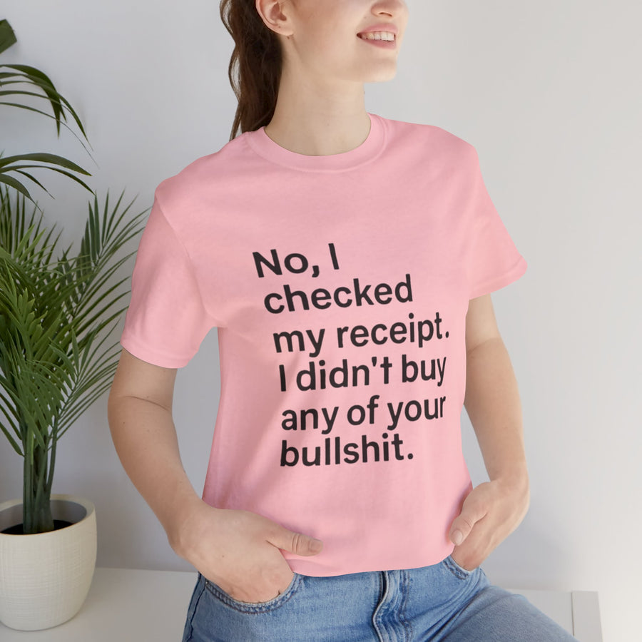 NO, I CHECKED MY RECEIPT. I DIDN'T BUY ANY OF YOUR BULLSHIT