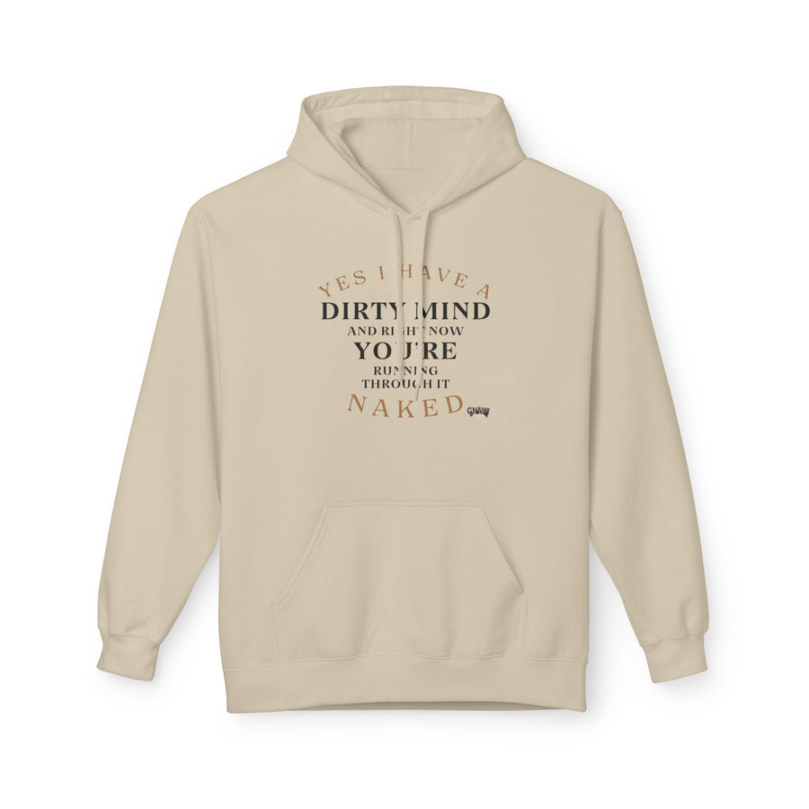 YES I HAVE A DIRTY MIND AND RIGHT NOW YOU'RE RUNNING THROUGH IT NAKED Softstyle Fleece Hoodie