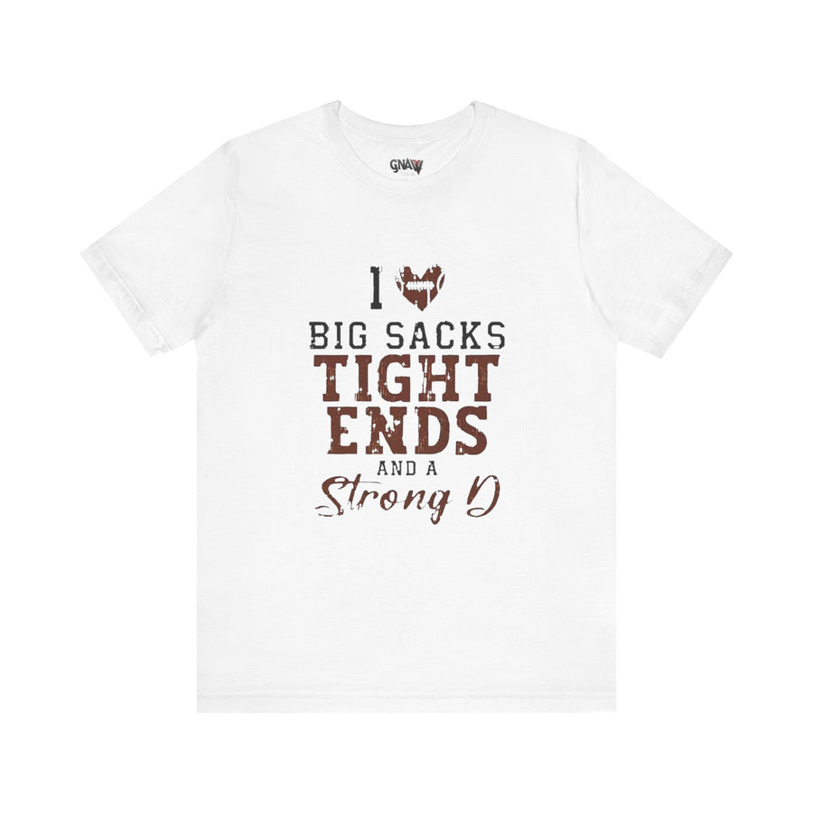 I LOVE BIG SACKS TIGHT ENDS AND STRONG D