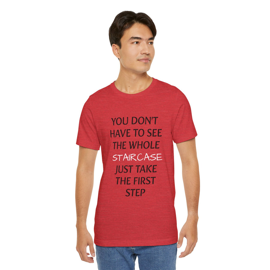 YOU DON'T HAVE TO SEE THE WHOLE STAIRCASE JUST TAKE THE FIRST STEPS