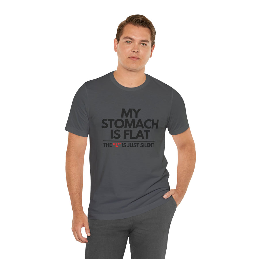 MY STOMACH IS FLAT THE "L" IS JUST SILENCE