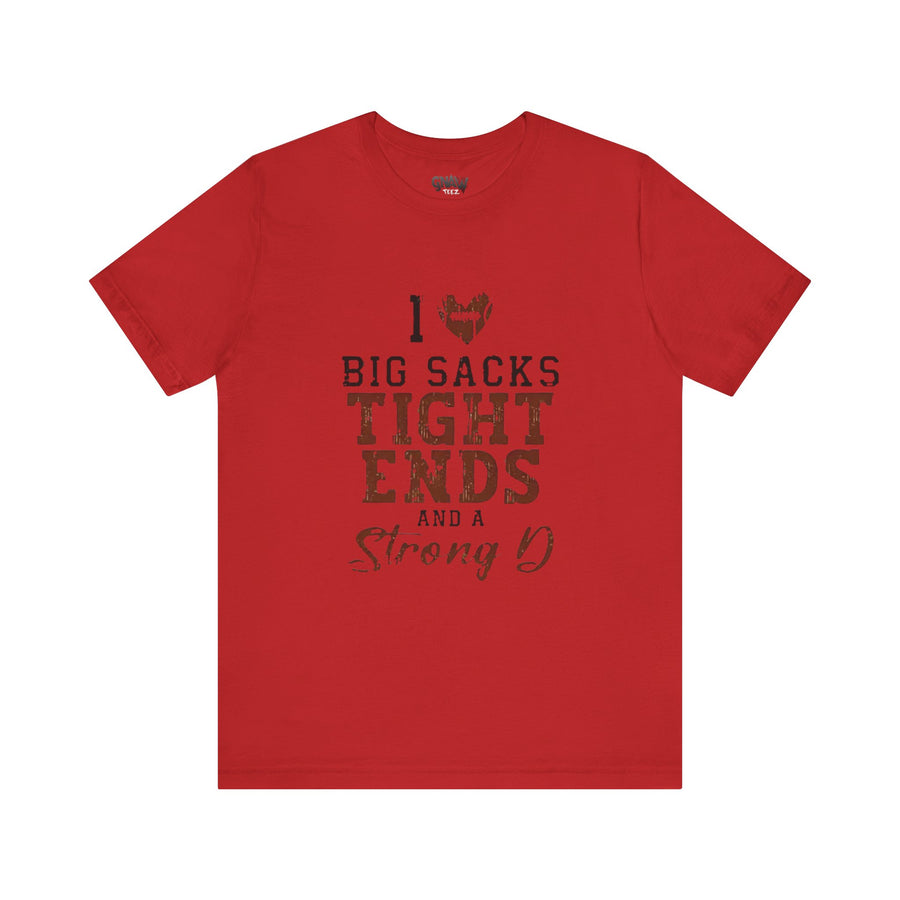 I LOVE BIG SACKS TIGHT ENDS AND STRONG D