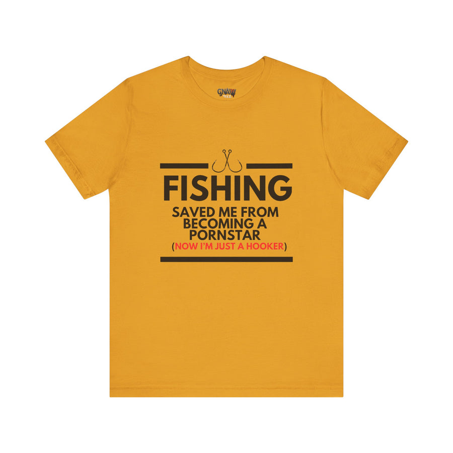 FISHING SAVED ME FROM BEING A PORNSTAR (NOW I'M JUST A HOOKER)