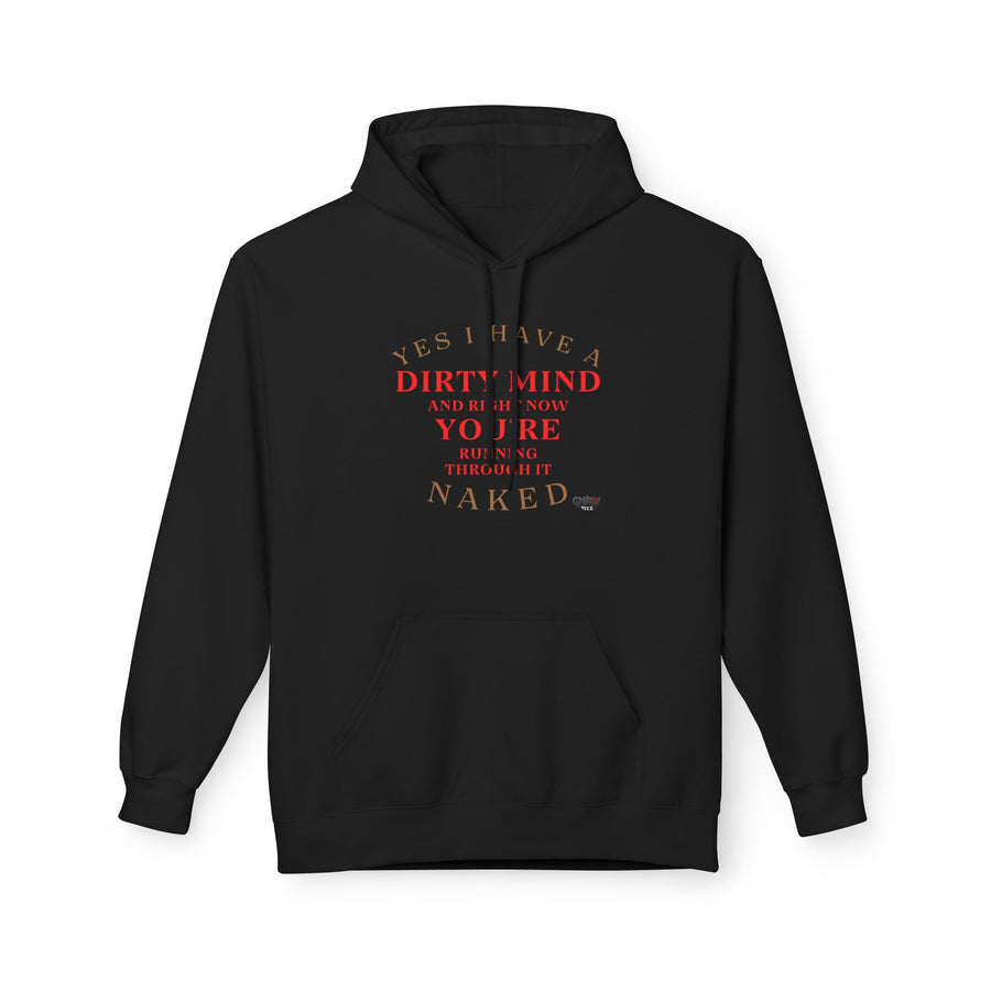 YES I HAVE A DIRTY MIND AND RIGHT NOW YOU'RE RUNNING THROUGH IT NAKED Softstyle Fleece Hoodie