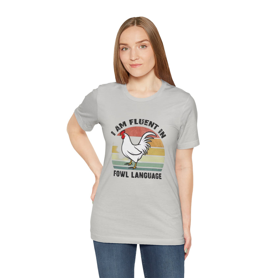 I AM FLUENT IN FOWL LANGUAGE