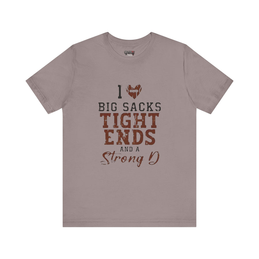 I LOVE BIG SACKS TIGHT ENDS AND STRONG D