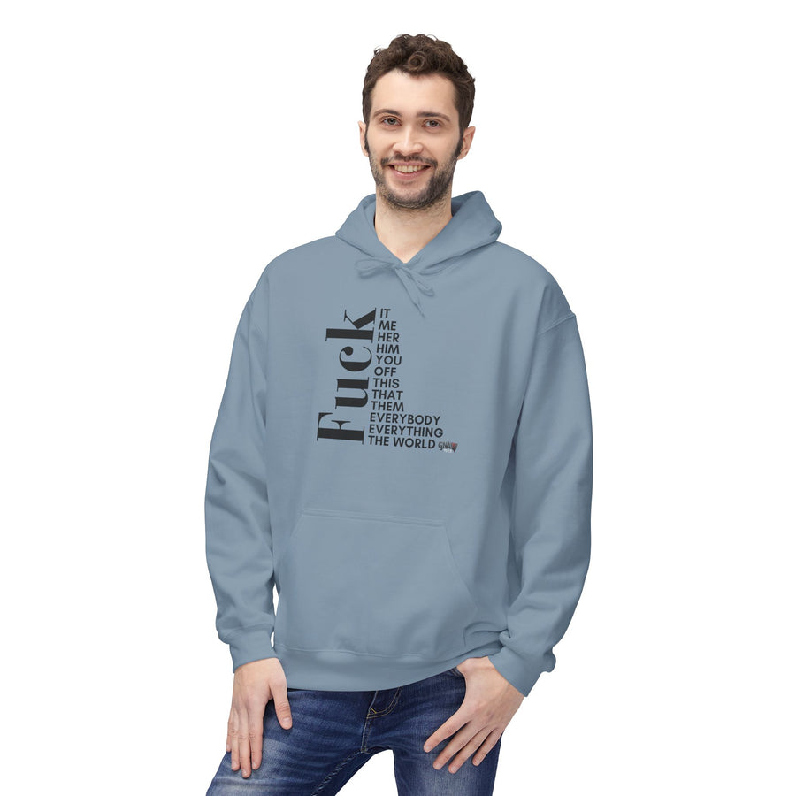 FUCK IT ME HER HIM YOU OFF THIS THAT THEM EVERYONE EVERYBODY THE WORLD Softstyle Fleece Hoodie