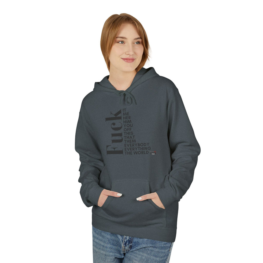 FUCK IT ME HER HIM YOU OFF THIS THAT THEM EVERYONE EVERYBODY THE WORLD Softstyle Fleece Hoodie