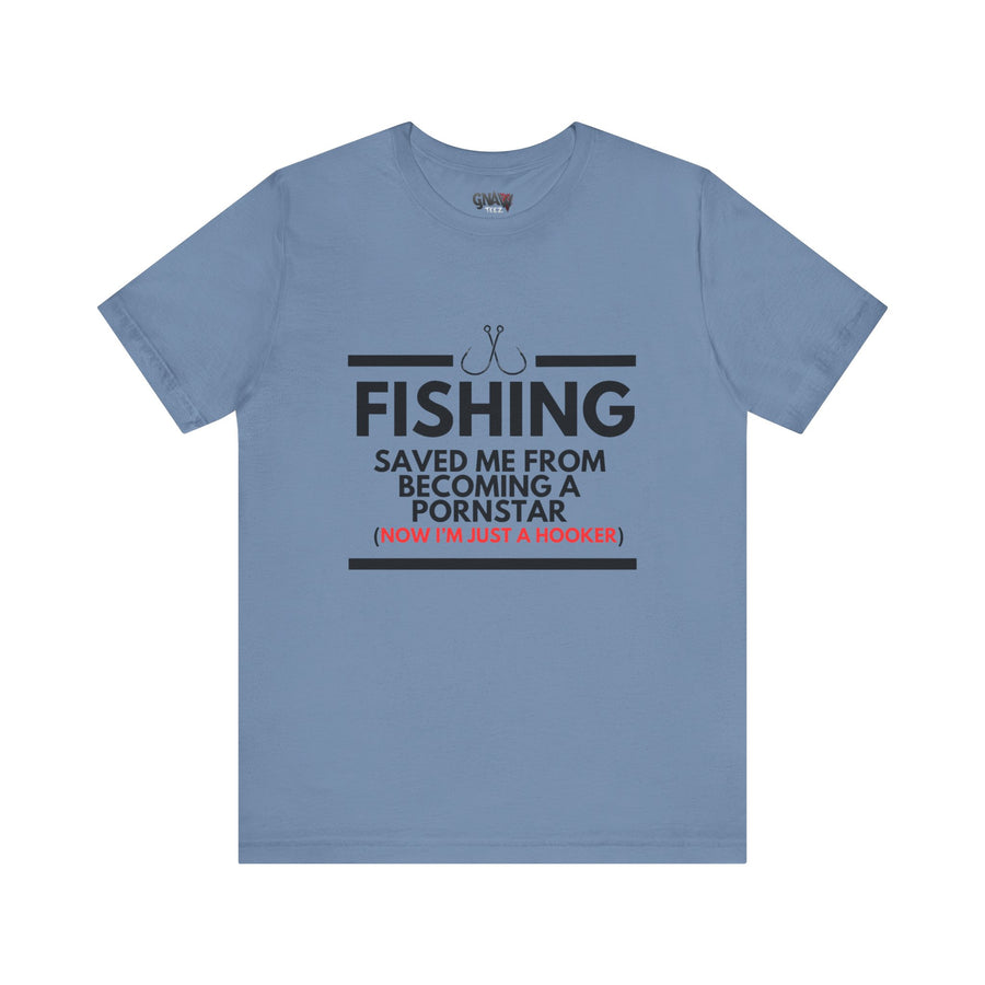 FISHING SAVED ME FROM BEING A PORNSTAR (NOW I'M JUST A HOOKER)