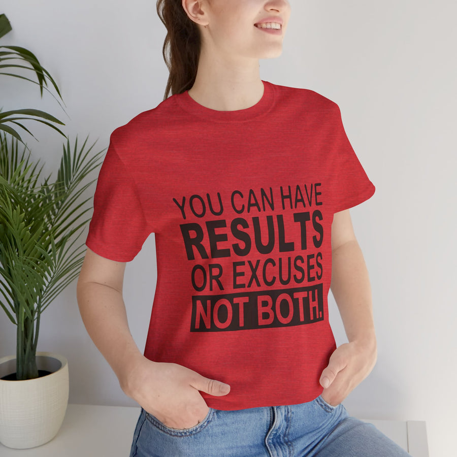 YOU CAN HAVE RESULTS OR EXCUSES NOT BOTH