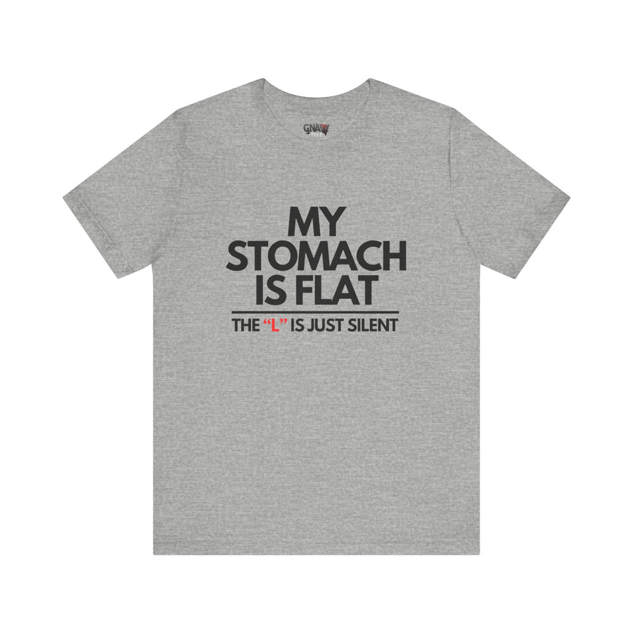 MY STOMACH IS FLAT THE "L" IS JUST SILENCE