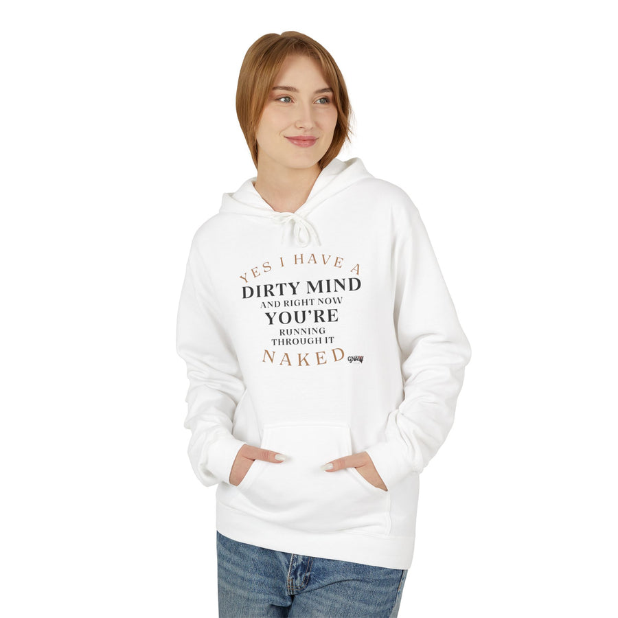YES I HAVE A DIRTY MIND AND RIGHT NOW YOU'RE RUNNING THROUGH IT NAKED Softstyle Fleece Hoodie