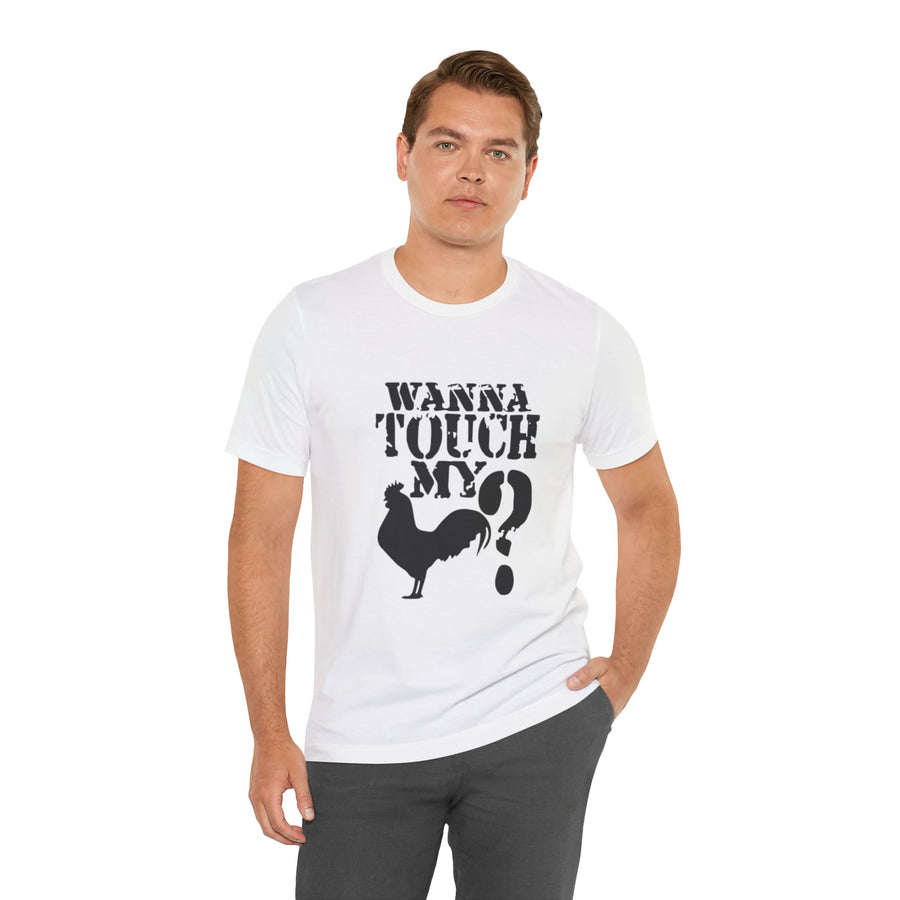 WANNA TOUCH MY COCK?