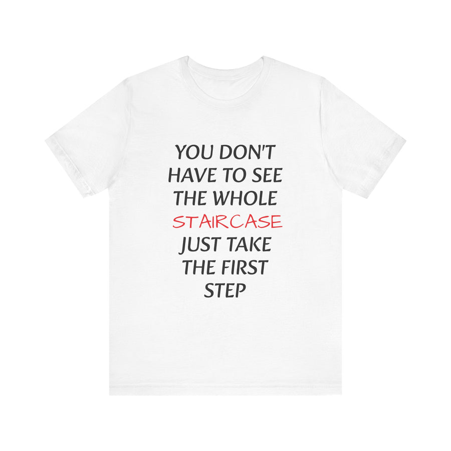 YOU DON'T HAVE TO SEE THE WHOLE STAIRCASE JUST TAKE THE FIRST STEPS