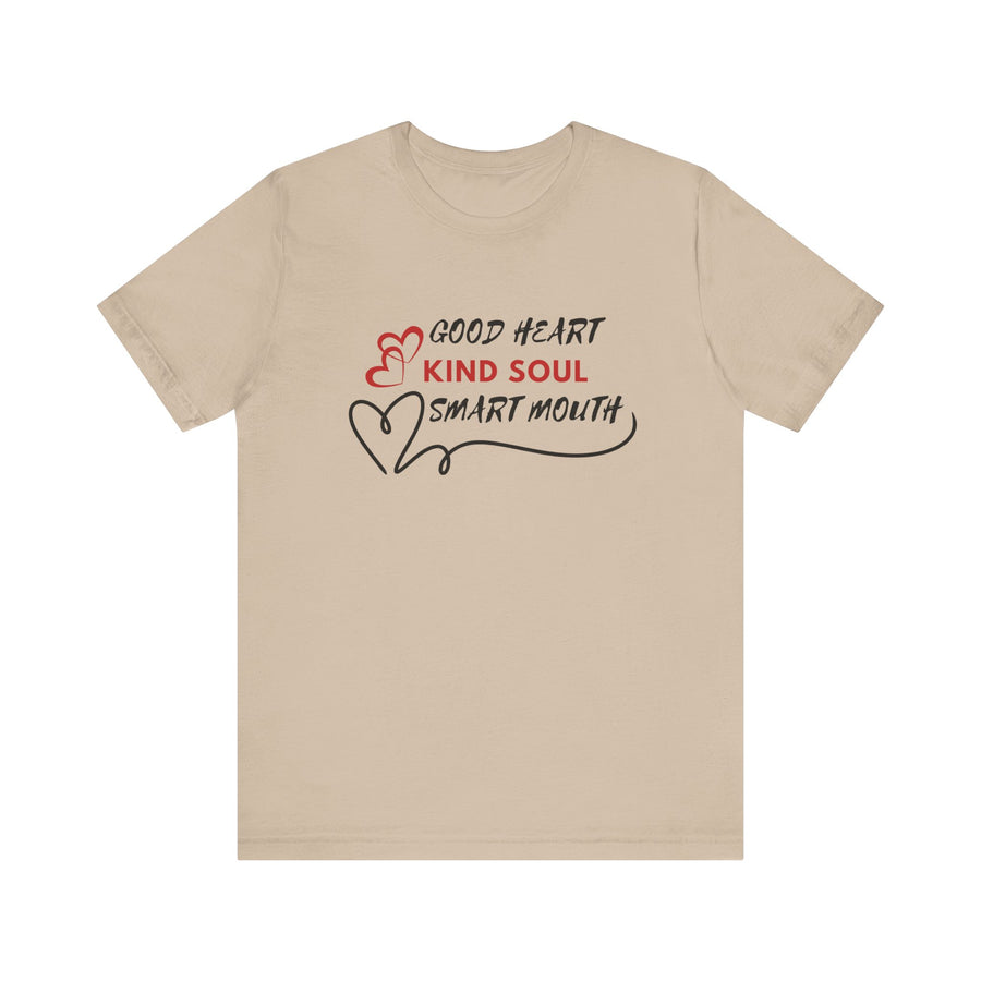 GOOD HEART KIND SOUL SMART MOUTH