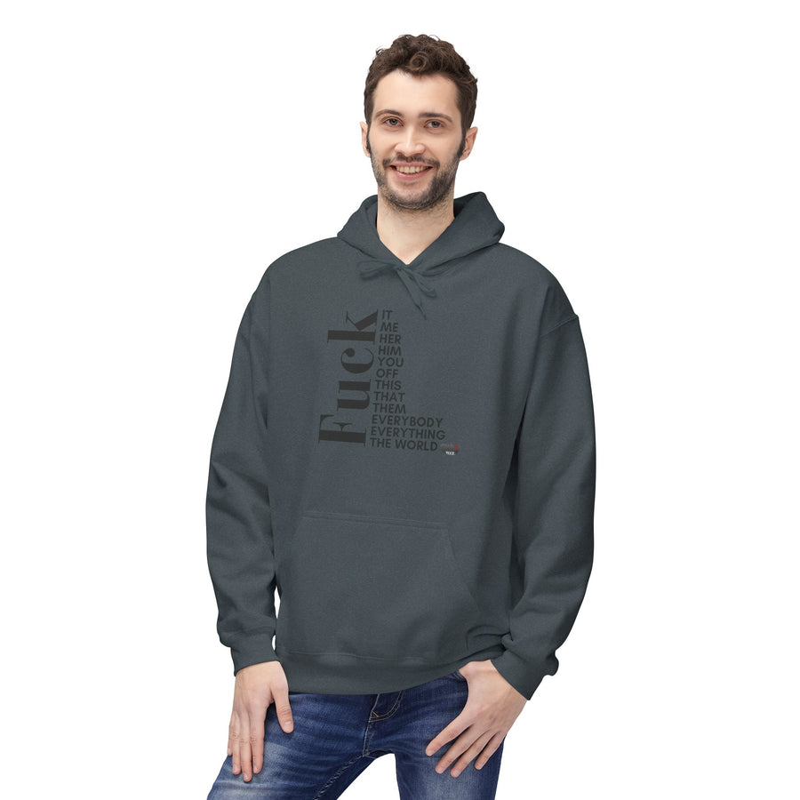 FUCK IT ME HER HIM YOU OFF THIS THAT THEM EVERYONE EVERYBODY THE WORLD Softstyle Fleece Hoodie