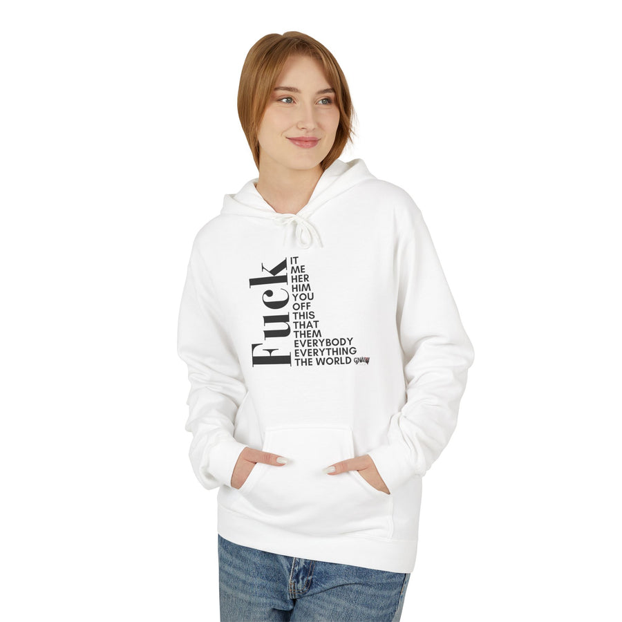 FUCK IT ME HER HIM YOU OFF THIS THAT THEM EVERYONE EVERYBODY THE WORLD Softstyle Fleece Hoodie