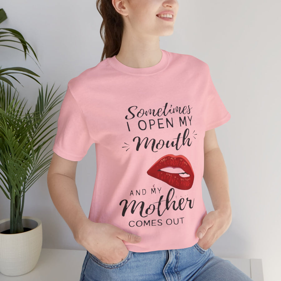 SOMETIMES I OPEN MY MOUTH AND MY MOTHER COMES OUT