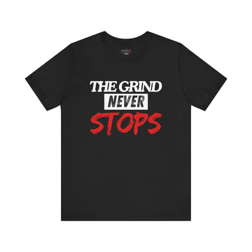 THE GRIND NEVER STOPS