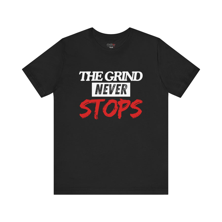THE GRIND NEVER STOPS