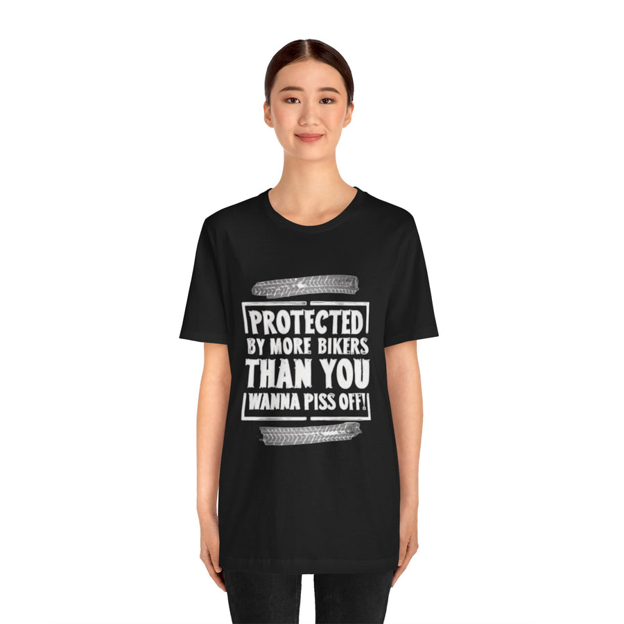 PROTECTED BY MORE BIKERS THAN YOU WANNA PISS OFF