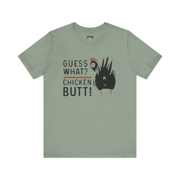 GUESS WHAT? CHICKEN BUTT!