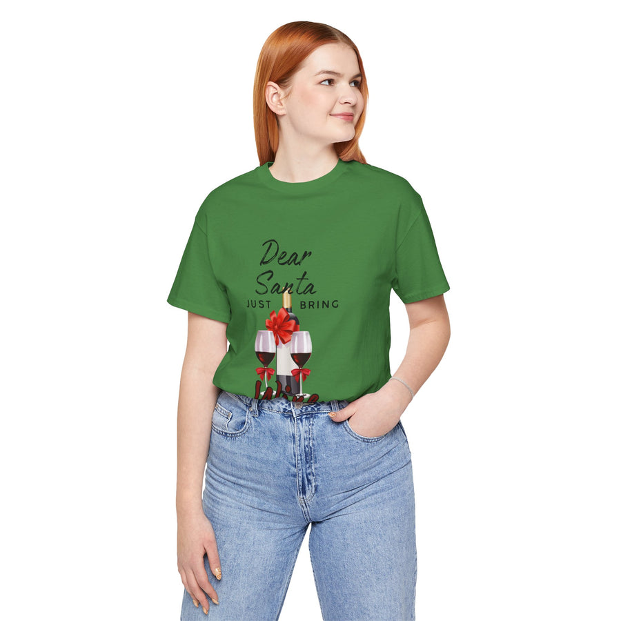 DEAR SANTA JUST BRING WINE