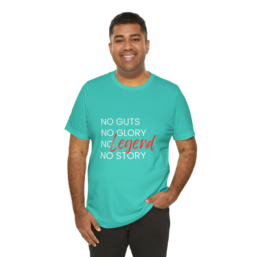 NO GUTS NO GLORY NO LEGEND NO STORY