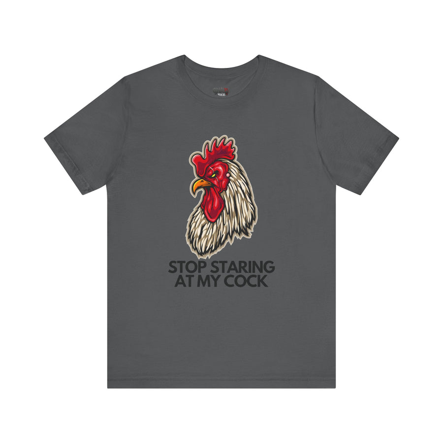 STOP STARING AT MY COCK