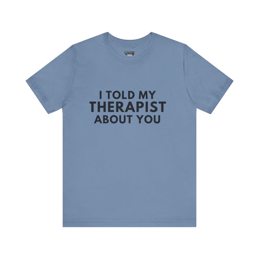 I TOLD MY THERAPIST ABOUT YOU