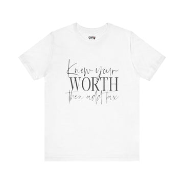 KNOW YOUR WORTH THEN ADD TAX